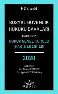 Sosyal Güvenlik Hukuku Davaları Hakkında Hukuk Genel Kurulu Kararları 2020 Sosyal Güvenlik Hukuku Davaları Hakkında Hukuk Genel Kurulu Kararları 2020
