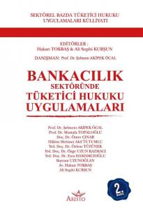 Bankacılık Sektöründe Tüketici Hukuku Uygulamaları