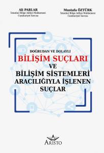 Bilişim Suçları ve Bilişim Sistemleri Aracılığıyla İşlenen Suçlar Bilişim Suçları ve Bilişim Sistemleri Aracılığıyla İşlenen Suçlar