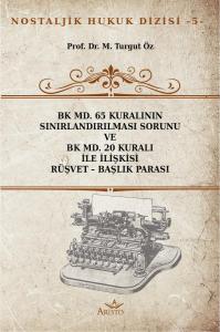 BK MD. 65 Kuralının Sınırlandırılması Sorunu ve BK MD. 20 Kuralı İle İlişkisi Rüşvet – Başlık Parası BK MD. 65 Kuralının Sınırlandırılması Sorunu ve BK MD. 20 Kuralı İle İlişkisi Rüşvet – Başlık Parası
