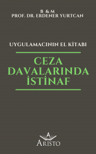 Ceza Davalarında İstinaf - Uygulamacının El Kitabı Ceza Davalarında İstinaf - Uygulamacının El Kitabı