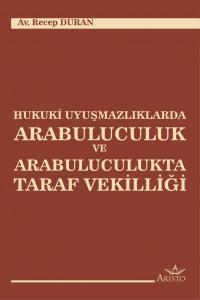 Hukuki Uyuşmazlıklarda Arabuluculuk ve Arabuluculukta Taraf Vekilliği