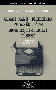 Alman Kamu Hukukunda Fedakârlığın Denkleştirilmesi İlkesi Alman Kamu Hukukunda Fedakârlığın Denkleştirilmesi İlkesi