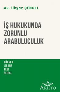İş Hukukunda Zorunlu Arabuluculuk