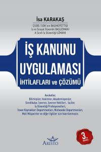 İş Kanunu Uygulaması İhtilafları ve Çözümü İş Kanunu Uygulaması İhtilafları ve Çözümü
