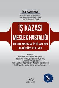 İş Kazası Meslek Hastalığı Uygulaması & İhtilafları İle Çözüm Yolları İş Kazası Meslek Hastalığı Uygulaması & İhtilafları İle Çözüm Yolları
