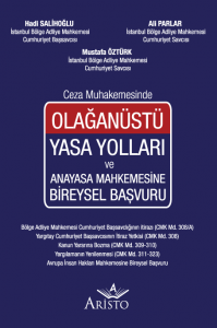 Olağanüstü Yasa Yolları ve Anayasa Mahkemesine Bireysel Başvuru Olağanüstü Yasa Yolları ve Anayasa Mahkemesine Bireysel Başvuru