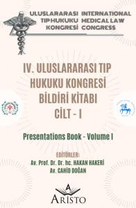 IV. Uluslararası Tıp Hukuku Kongresi Cilt - I IV. Uluslararası Tıp Hukuku Kongresi Cilt - I