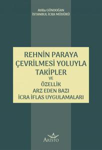 Rehnin Paraya Çevrilmesi Yoluyla Takipler ve Özellik Arz Eden Bazı İcra İflas Uygulamaları Rehnin Paraya Çevrilmesi Yoluyla Takipler ve Özellik Arz Eden Bazı İcra İflas Uygulamaları