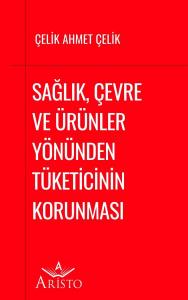 Sağlık, Çevre ve Ürünler Yönünden Tüketicinin Korunması Sağlık, Çevre ve Ürünler Yönünden Tüketicinin Korunması