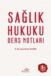 Sağlık Hukuku Ders Notları Sağlık Hukuku Ders Notları
