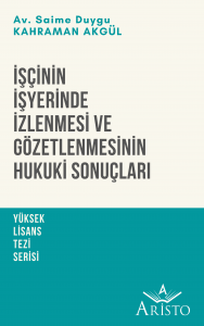 İşçinin İşyerinde İzlenmesi ve Gözetlenmesinin Hukuki Sonuçları