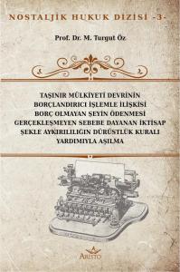 Taşınır Mülkiyeti Devrinin Borçlandırıcı İşlemle İlişkisi Borç Olmayan Şeyin Ödenmesi Gerçekleşmeyen Sebebe Dayanan İktisap Şekle Aykırılılığın Dürüstlük Kuralı Yardımıyla Aşılması Taşınır Mülkiyeti Devrinin Borçlandırıcı İşlemle İlişkisi Borç Olmayan Şeyin Ödenmesi Gerçekleşmeyen Sebebe Dayanan İktisap Şekle Aykırılılığın Dürüstlük Kuralı Yardımıyla Aşılması