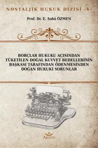 Tüketilen Doğal Kuvvet Bedellerinin Başkası Tarafından Ödenmesinden Doğan Hukuki Sorunlar Tüketilen Doğal Kuvvet Bedellerinin Başkası Tarafından Ödenmesinden Doğan Hukuki Sorunlar