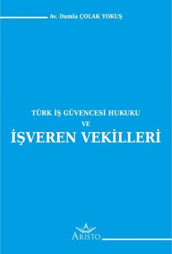 Türk İş Güvencesi Hukuku ve İşveren Vekilleri Aristo Yayınevi Damla Ço