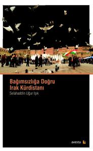 BAĞIMSIZLIĞA DOĞRU IRAK KÜRDİSTANI BAĞIMSIZLIĞA DOĞRU IRAK KÜRDİSTANI