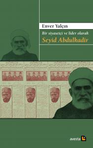 BİR SİYASETÇİ VE LİDER OLARAK SEYİD ABDULKADİR BİR SİYASETÇİ VE LİDER OLARAK SEYİD ABDULKADİR