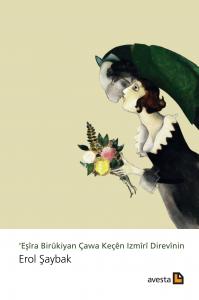EŞÎRA BIRÛKIYAN ÇAWA KEÇÊN IZMÎRÎ DIREVÎNIN EŞÎRA BIRÛKIYAN ÇAWA KEÇÊN IZMÎRÎ DIREVÎNIN