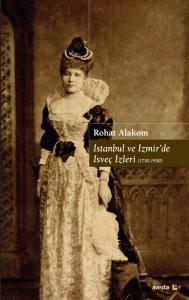 İSTANBUL VE İZMİR’DE İSVEÇ İZLERİ (1730-1930) İSTANBUL VE İZMİR’DE İSVEÇ İZLERİ (1730-1930)