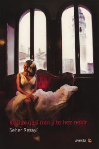 KESÎ BI QASÎ MIN JI TE HEZ NEKIR KESÎ BI QASÎ MIN JI TE HEZ NEKIR