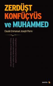 ZERDÜŞT, KONFÜÇYÜS VE MUHAMMED