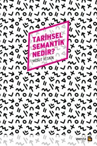 TARİHSEL SEMANTİK NEDİR? TARİHSEL SEMANTİK NEDİR?