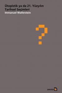 ÜTOPİSTİK YA DA 21. YÜZYILIN TARİHSEL SEÇİMLERİ ÜTOPİSTİK YA DA 21. YÜZYILIN TARİHSEL SEÇİMLERİ