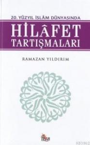 20. Yüzyıl İslam Dünyasında Hilafet Tartışmaları