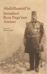 Abdülhamid'in Seraskeri Rıza Paşa'nın Anıları