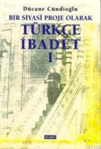 Bir Siyasi Proje Olarak Türkçe İbadet - 1