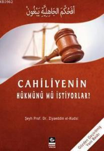 Cahiliyenin Hükmünü Mü Istiyorlar?