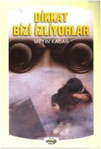 Dikkat Bizi İzliyorlar