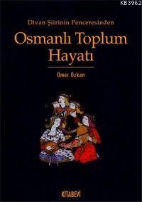 Divan Şiirinin Penceresinden Osmanlı Toplum Hayatı
