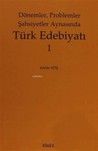 Dönemler, Problemler Şahsiyet Aynasında Türk Edebiyatı - 1