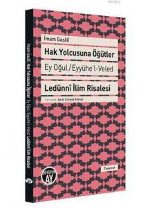 Hak Yolcusuna Öğütler; Ey Oğul / Eyyühe´l-Veled