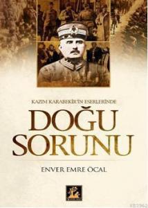 Kazım Karabekir'in Eserlerinde Doğu Sorunu