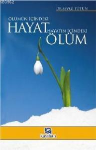 Ölümün İçindeki Hayat, Hayatın İçindeki Ölüm