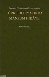 Servet- i Fünun'dan Cumhuriyet'e Türk Edebiyatında Manzum Hikaye