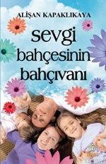Sevgi Bahçesinin Bahçıvanı