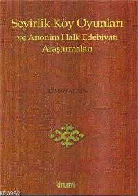 Seyirlik Köy Oyunları ve Anonim Halk Edebiyatı Araştırmaları