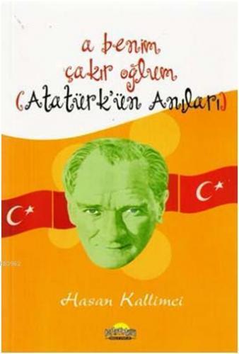 A Benim Çakır Oğlum (Atatürk'ün Anıları) | benlikitap.com