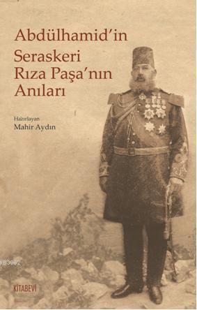 Abdülhamid'in Seraskeri Rıza Paşa'nın Anıları | benlikitap.com