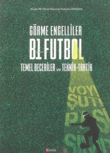 Görme Engelliler B1 Futbol Temel Beceriler ve Teknik-Taktik | benlikit