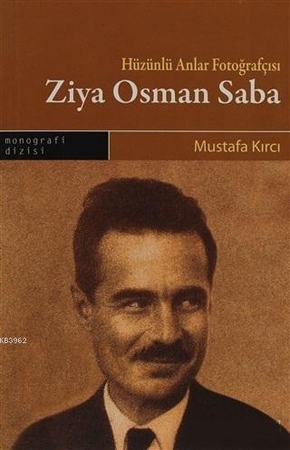 Hüzünlü Anlar Fotoğrafçısı Ziya Osman Saba