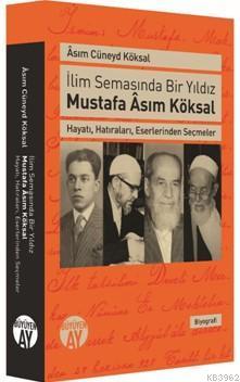 İlim Semasında Bir Yıldız Mustafa Asım Köksal | benlikitap.com