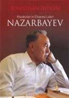 Kazakistan'ın Efsanevi Lideri Nazarbayev | benlikitap.com