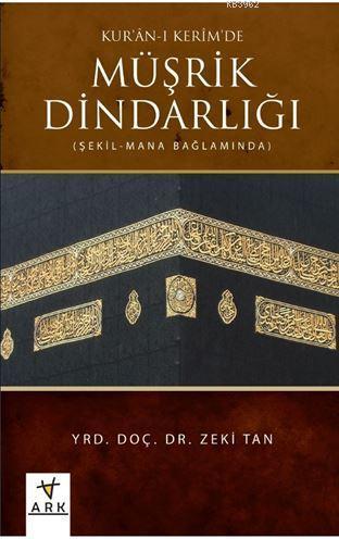 Kur'an-ı Kerim'de Müşrik Dindarlığı | benlikitap.com