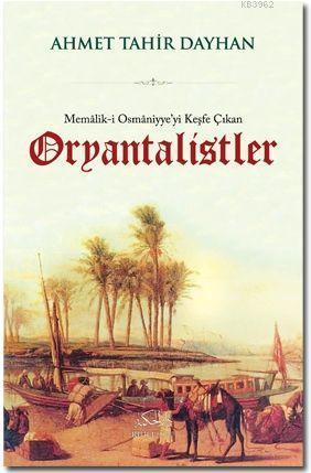 Memalik-i Osmaniyye'yi Keşfe Çıkan Oryantalistler | benlikitap.com