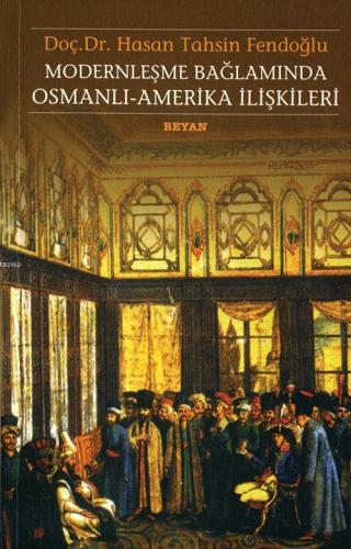 Modernleşme Bağlamında Osmanlı Amerika İlişkileri | benlikitap.com