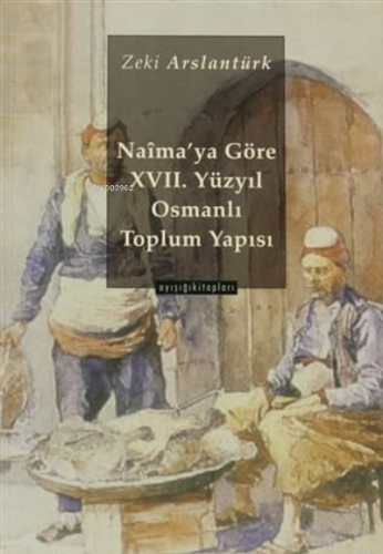 Naima'ya Göre 17. Yüzyıl Osmanlı Toplum Yapısı | benlikitap.com